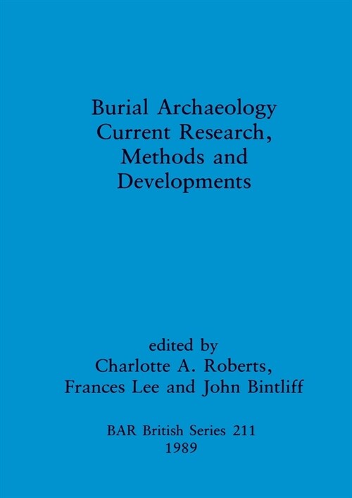 Burial Archaeology: Current research, methods and developments (Paperback)