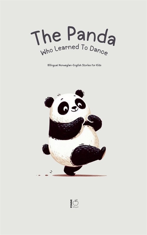 The Panda Who Learned To Dance: Bilingual Norwegian-English Stories for Kids (Paperback)