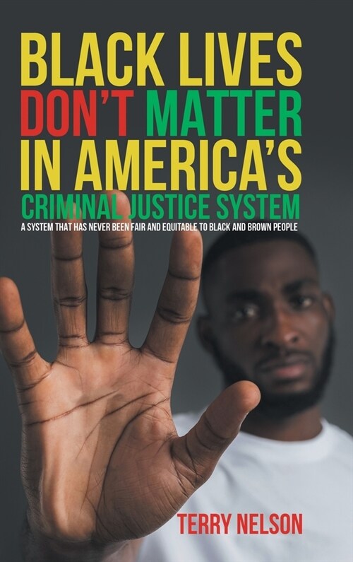 Black Lives Dont Matter In Americas Criminal Justice System (Hardcover)