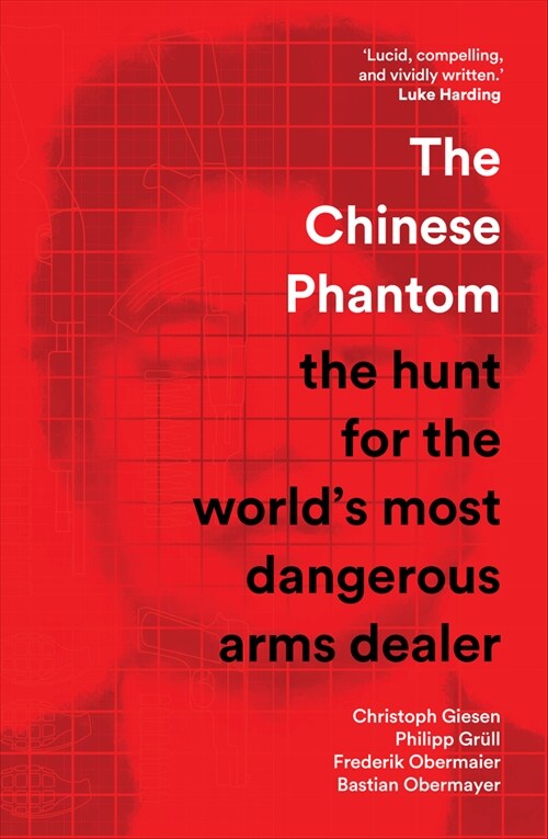 The Chinese Phantom: The Hunt for the Worlds Most Dangerous Arms Dealer (Paperback)