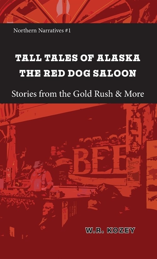 Tall Tales of Alaska Juneau AK: A Quaint Alaska Town with a Gold Mining Problem (Paperback)