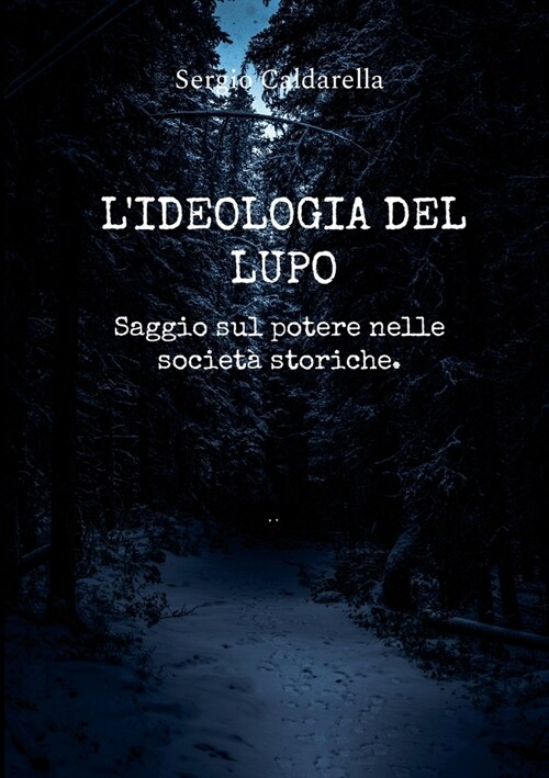 Lideologia del lupo.: Saggio sul potere. (Paperback)