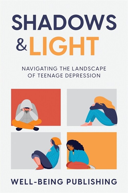 Shadows & Light: Navigating the Landscape of Teenage Depression (Paperback)