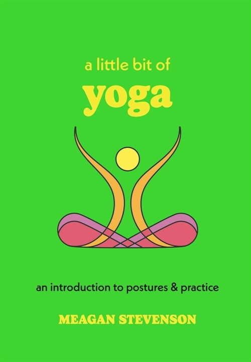 A Little Bit of Yoga: An Introduction to Postures & Practice (Hardcover)