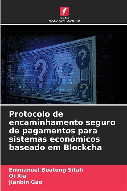 Protocolo de encaminhamento seguro de pagamentos para sistemas econ?icos baseado em Blockcha (Paperback)