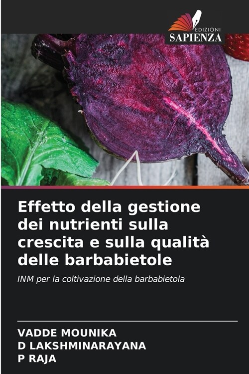 Effetto della gestione dei nutrienti sulla crescita e sulla qualit?delle barbabietole (Paperback)