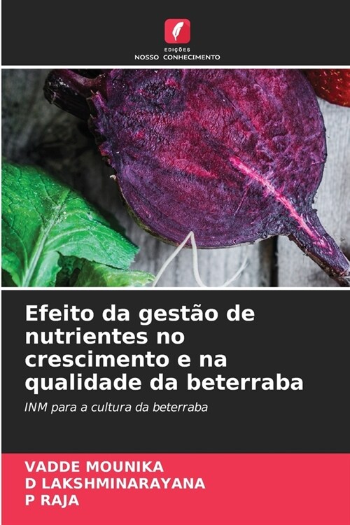 Efeito da gest? de nutrientes no crescimento e na qualidade da beterraba (Paperback)