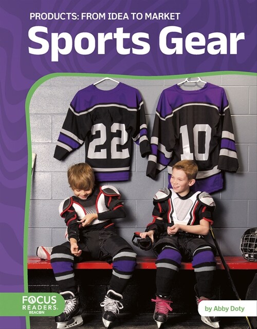 Sports Gear: From Idea to Market (Library Binding)