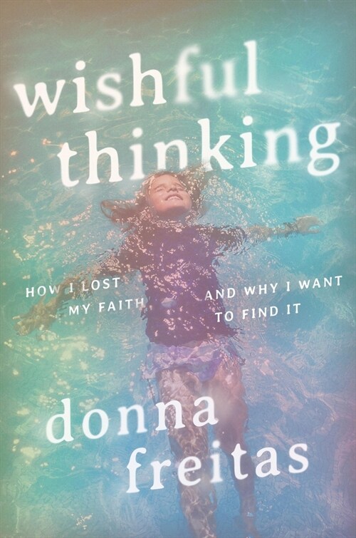 Wishful Thinking: How I Lost My Faith and Why I Want to Find It (Paperback)