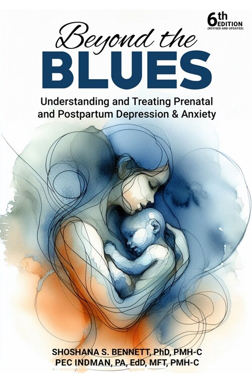 Beyond the Blues: Understanding and Treating Prenatal and Postpartum Depression & Anxiety (Hardcover, 6)