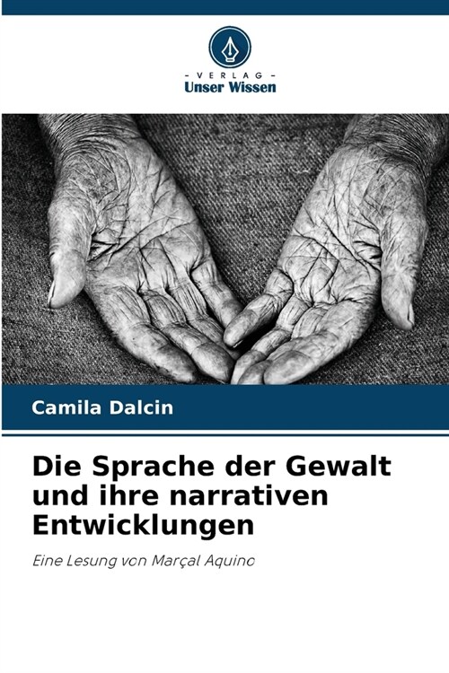 Die Sprache der Gewalt und ihre narrativen Entwicklungen (Paperback)