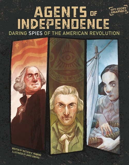 Agents of Independence: Daring Spies of the American Revolution (Paperback)