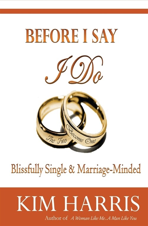 Before I Say I Do: Blissfully Single & Marriage-Minded (Paperback)