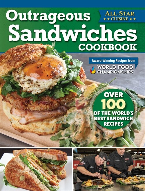 Outrageous Sandwiches Cookbook: Over 100 of the Worlds Best Sandwich Recipes (Paperback)