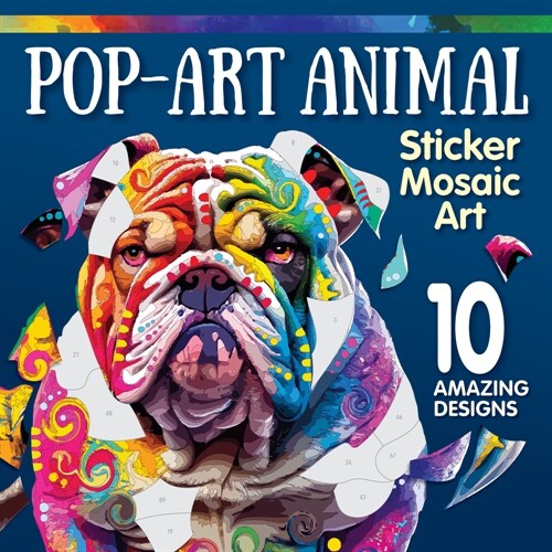 Pop Art Animals Sticker Mosaic Art: 10 Amazing Designs (Paperback)
