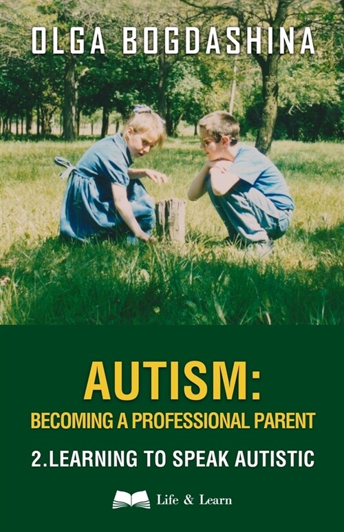 Autism: Becoming a Professional Parent (2) Learning to Speak Autistic (Paperback)