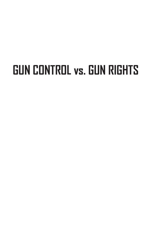 Gun Control vs. Gun Rights: The American Dilemma (Paperback)