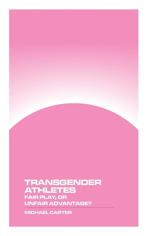 Transgender Athletes: Fair Play, or Unfair Advantage? (Paperback)