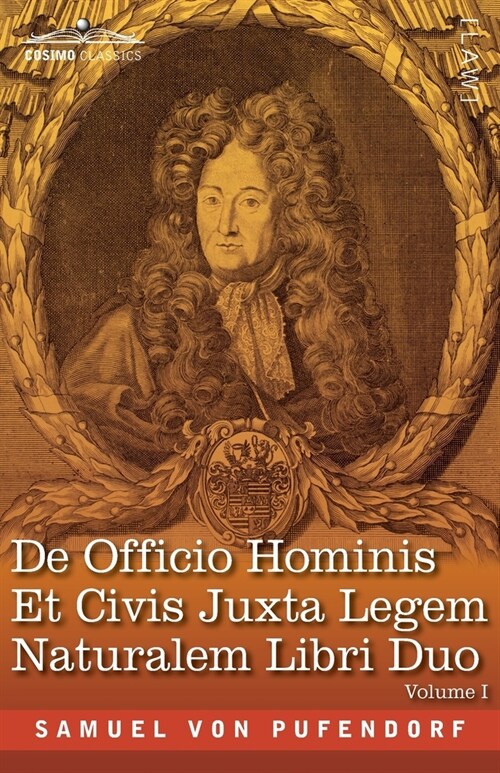 De Officio Hominis Et Civis Juxta Legem Naturalem Libri Duo, Volume I: The Latin Edition of 1682 (Paperback)