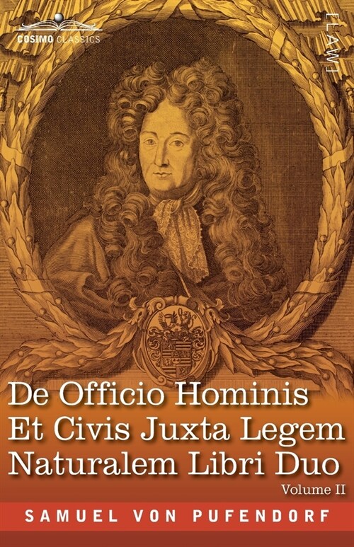 De Officio Hominis Et Civis Juxta Legem Naturalem Libri Duo, Volume II: The English Translation - The Two Books on the Duty of Man and Citizen Accordi (Paperback)