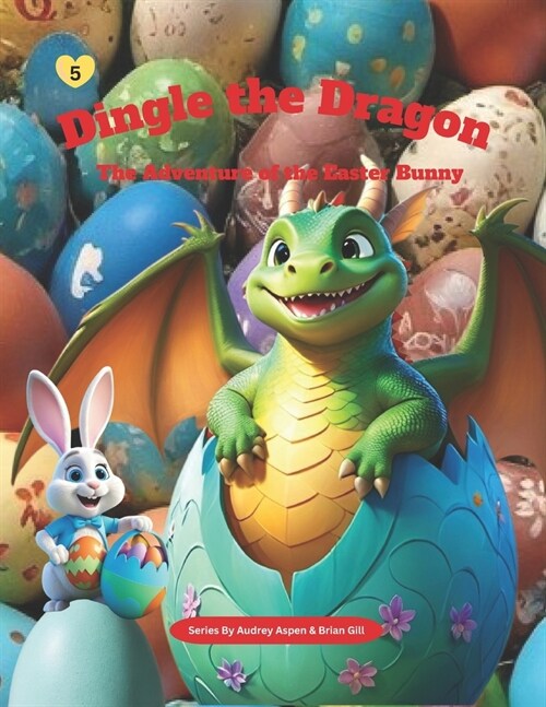 Dingle the Dragon: The Adventure of the Easter Bunny (Paperback)