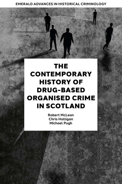 The Contemporary History of Drug-Based Organised Crime in Scotland (Hardcover)