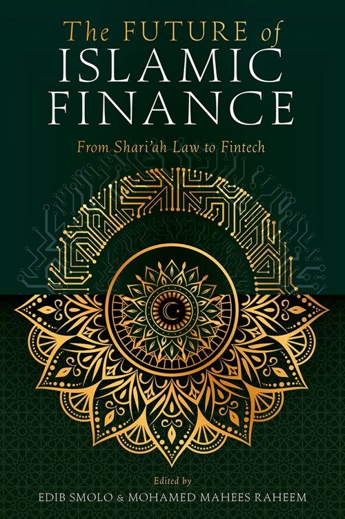 The Future of Islamic Finance : From Shari’ah Law to Fintech (Hardcover)