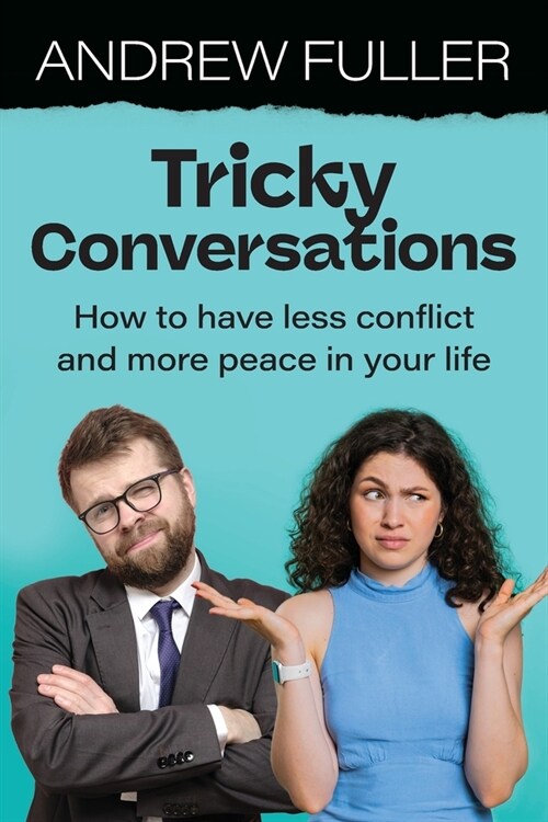 Tricky Conversations: How to have less conflict and more peace in your life (Paperback, 3)