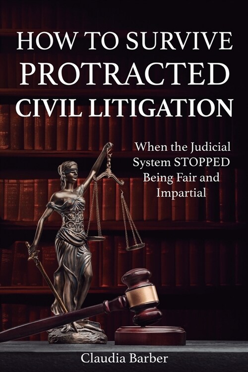 How to Survive Protracted Litigation (Paperback)