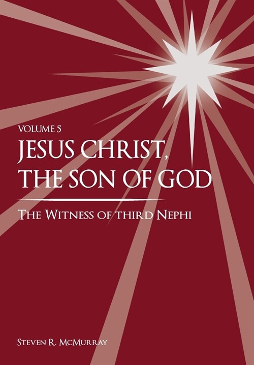 Jesus Christ, the Son of God, the Witness of Third Nephi (Hardcover)