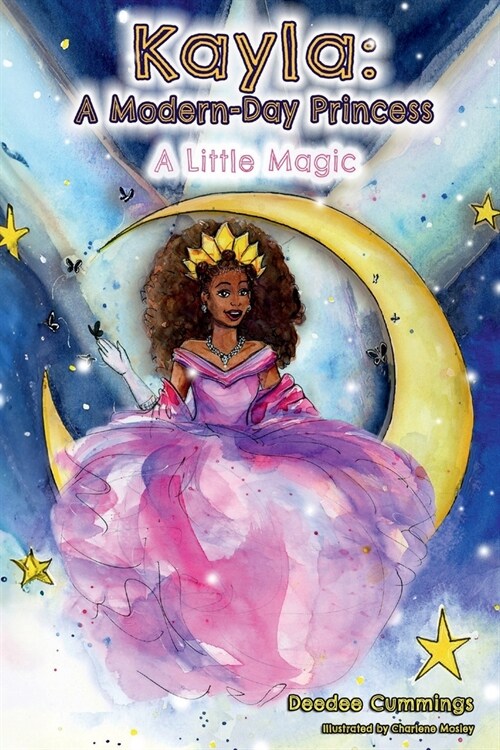 Kayla: A Modern Day Princess: A Little Magic (Paperback)