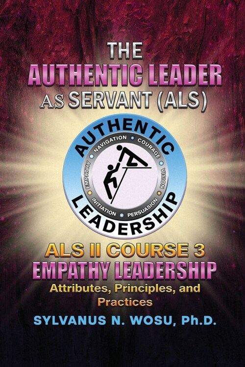 The Authentic Leader As Servant II Course 3: Empathy Leadership (Paperback)