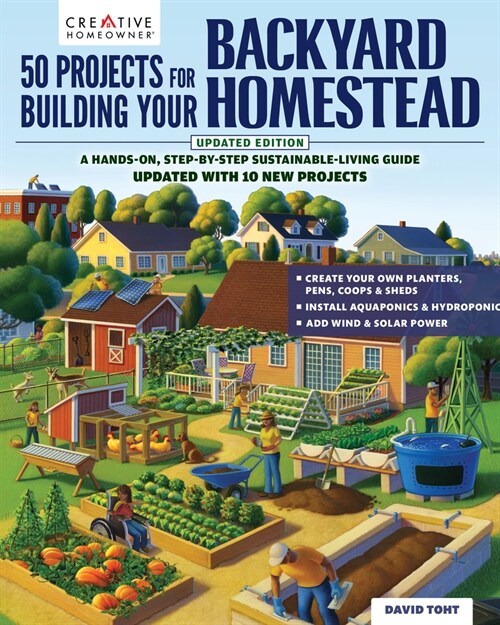 50 Projects for Building Your Backyard Homestead, Updated Edition: A Hands-On, Step-By-Step Sustainable-Living Guide --Updated with 10 New Projects (Paperback, Revised)