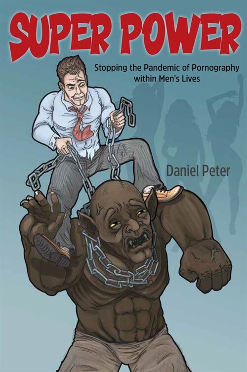 Super Power: Stopping the Pandemic of Pornography Within Mens Lives (Paperback)