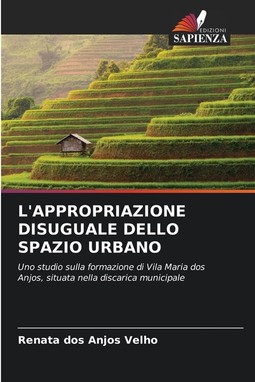 LAppropriazione Disuguale Dello Spazio Urbano (Paperback)