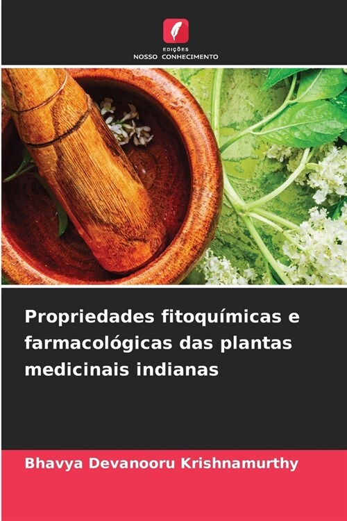 Propriedades fitoqu?icas e farmacol?icas das plantas medicinais indianas (Paperback)