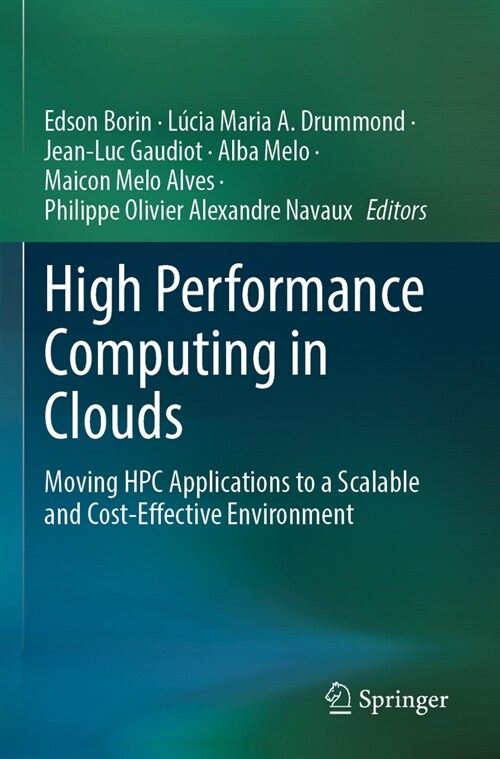 High Performance Computing in Clouds: Moving HPC Applications to a Scalable and Cost-Effective Environment (Paperback, 2023)