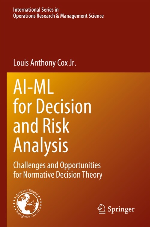 Ai-ML for Decision and Risk Analysis: Challenges and Opportunities for Normative Decision Theory (Paperback, 2023)