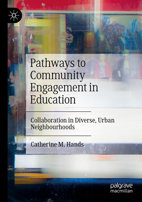 Pathways to Community Engagement in Education: Collaboration in Diverse, Urban Neighbourhoods (Paperback, 2023)