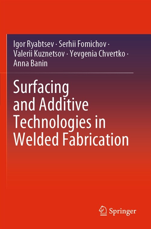 Surfacing and Additive Technologies in Welded Fabrication (Paperback, 2023)