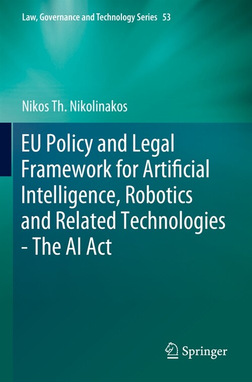 EU Policy and Legal Framework for Artificial Intelligence, Robotics and Related Technologies - The AI ACT (Paperback, 2023)