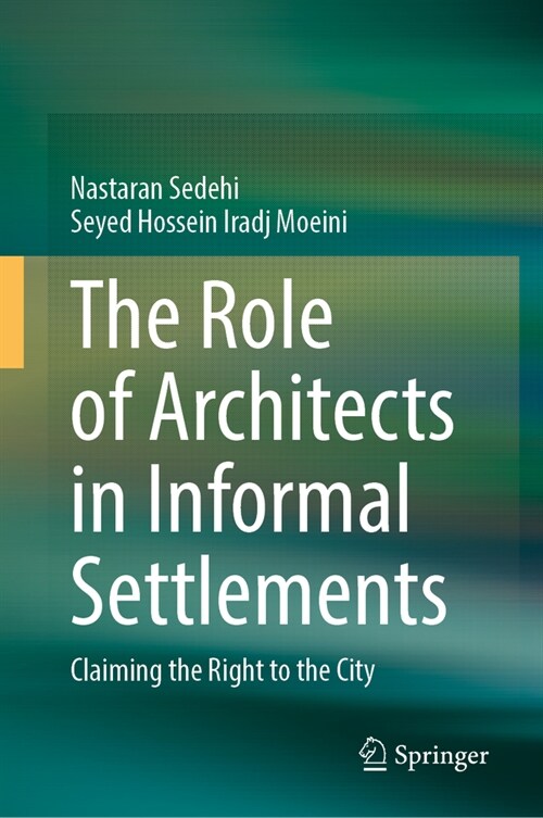 The Role of Architects in Informal Settlements: Claiming the Right to the City (Hardcover, 2024)