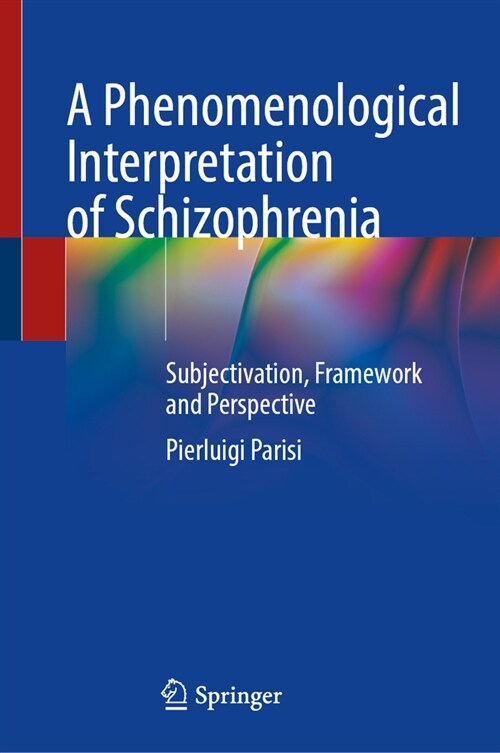 A Phenomenological Interpretation of Schizophrenia: Subjectivation, Framework and Perspective (Hardcover, 2025)