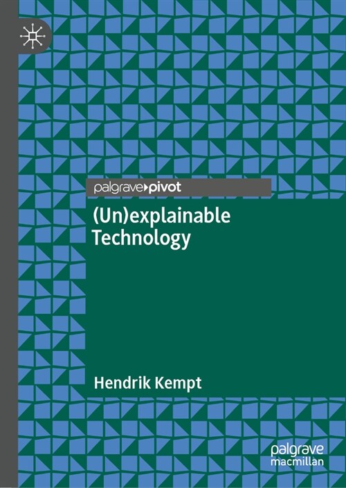 (Un)Explainable Technology (Hardcover, 2024)