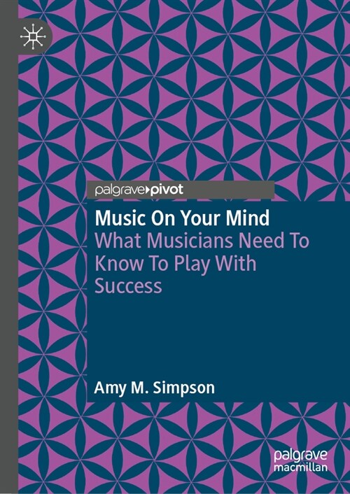 Music on Your Mind: What Musicians Need to Know to Play with Success (Hardcover, 2024)