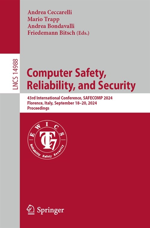 Computer Safety, Reliability, and Security: 43rd International Conference, Safecomp 2024, Florence, Italy, September 18-20, 2024, Proceedings (Paperback, 2024)