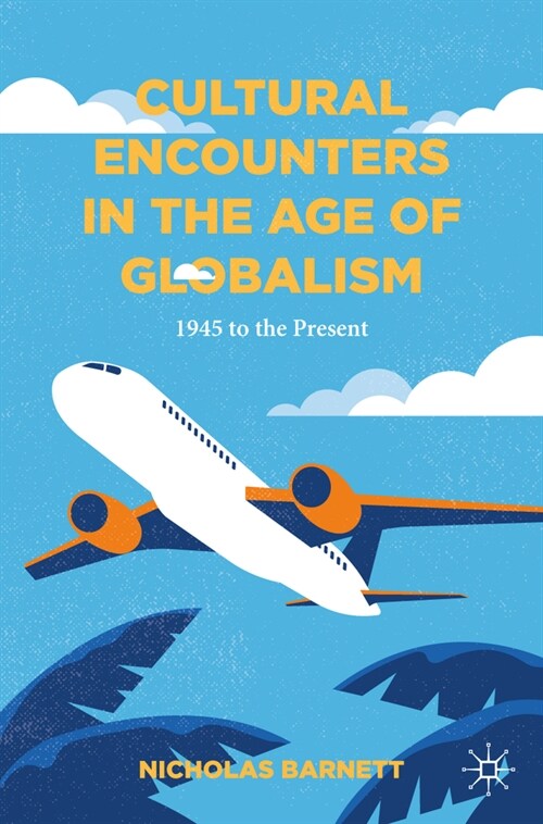 Cultural Encounters in the Age of Globalism: 1945 to the Present (Paperback, 2024)