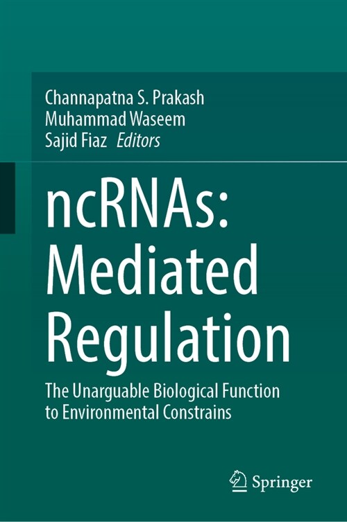 Ncrnas: Mediated Regulation: The Unarguable Biological Function to Environmental Constrains (Hardcover, 2024)