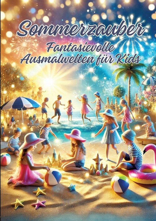 Sommerzauber: Fantasievolle Ausmalwelten f? Kids (Paperback)