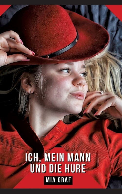 Ich, mein Mann und die Hure: Geschichten mit explizitem Sex f? Erwachsene (Hardcover)